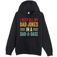 I Keep All My Dad Jokes In A Dad A Base Premium Pullover Hoodie