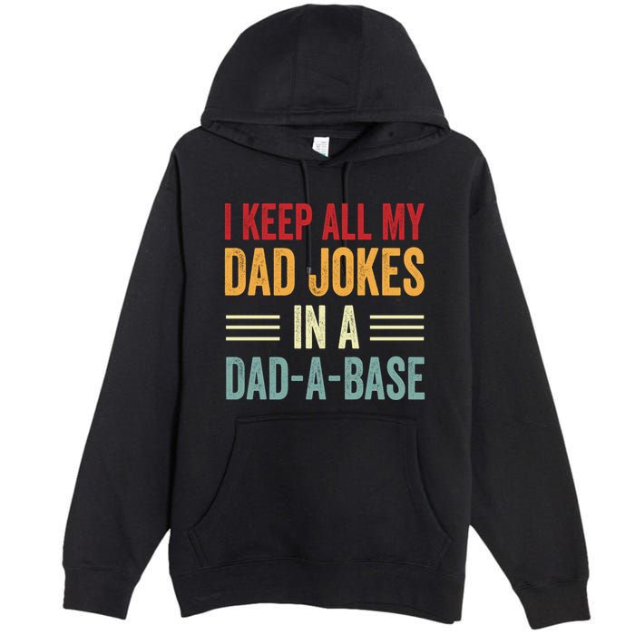 I Keep All My Dad Jokes In A Dad A Base Premium Pullover Hoodie