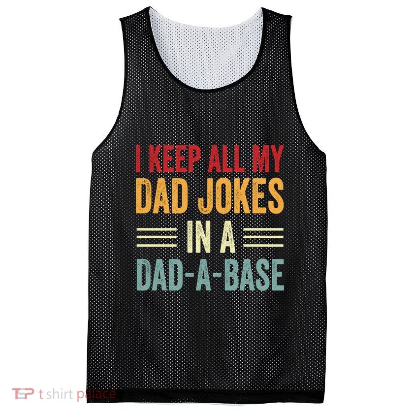 I Keep All My Dad Jokes In A Dad A Base Mesh Reversible Basketball Jersey Tank
