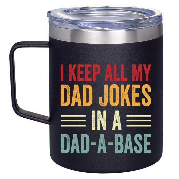 I Keep All My Dad Jokes In A Dad A Base 12oz Stainless Steel Coffee Mug