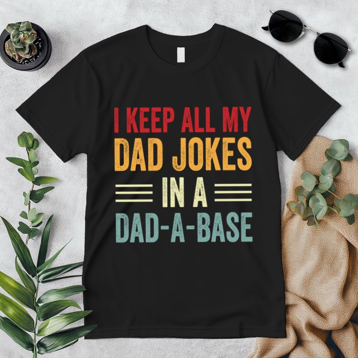 I Keep All My Dad Jokes In A Dad A Base Premium T-Shirt