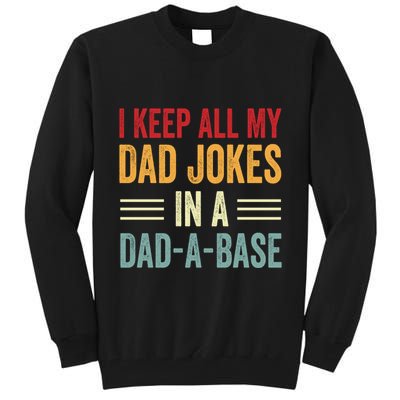I Keep All My Dad Jokes In A Dad A Base Tall Sweatshirt