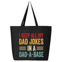 I Keep All My Dad Jokes In A Dad A Base 25L Jumbo Tote