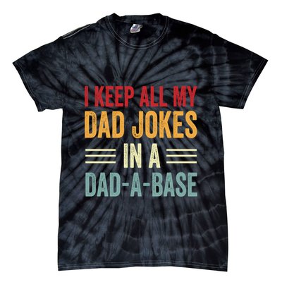 I Keep All My Dad Jokes In A Dad A Base Tie-Dye T-Shirt