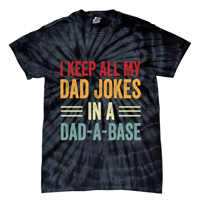 I Keep All My Dad Jokes In A Dad A Base Tie-Dye T-Shirt