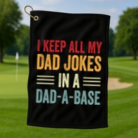 I Keep All My Dad Jokes In A Dad A Base Golf Towel