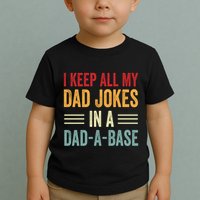 I Keep All My Dad Jokes In A Dad A Base Toddler T-Shirt
