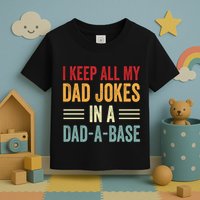 I Keep All My Dad Jokes In A Dad A Base Toddler T-Shirt