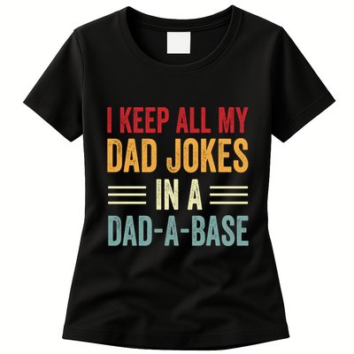 I Keep All My Dad Jokes In A Dad A Base Womens T-Shirt