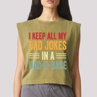 I Keep All My Dad Jokes In A Dad A Base Garment-Dyed Women's Muscle Tee