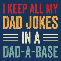 I Keep All My Dad Jokes In A Dad A Base Infant Baby Jersey Bodysuit