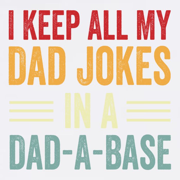 I Keep All My Dad Jokes In A Dad A Base Garment-Dyed Sweatshirt