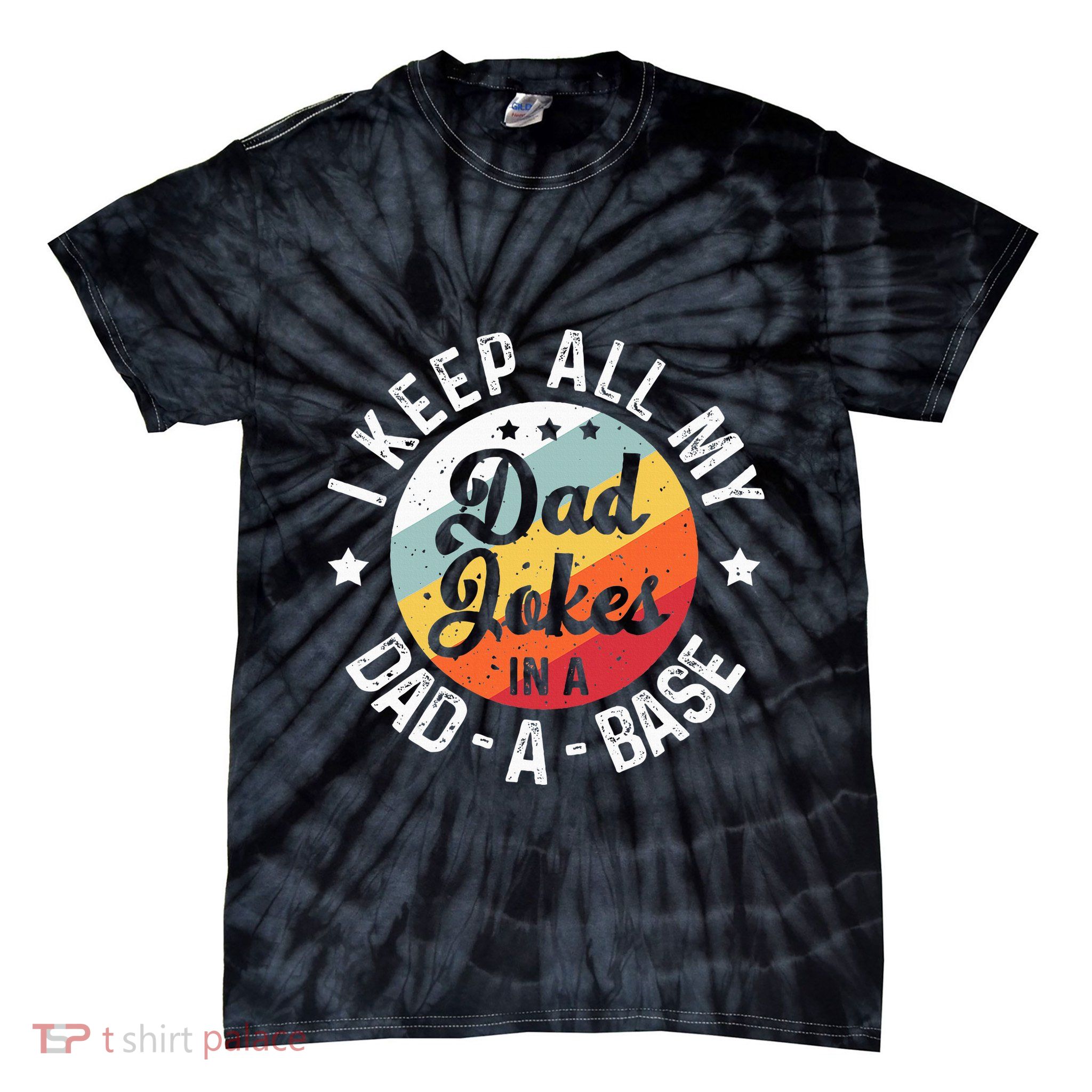 I Keep All My Dad Jokes In A Dadabase Tie-Dye T-Shirt