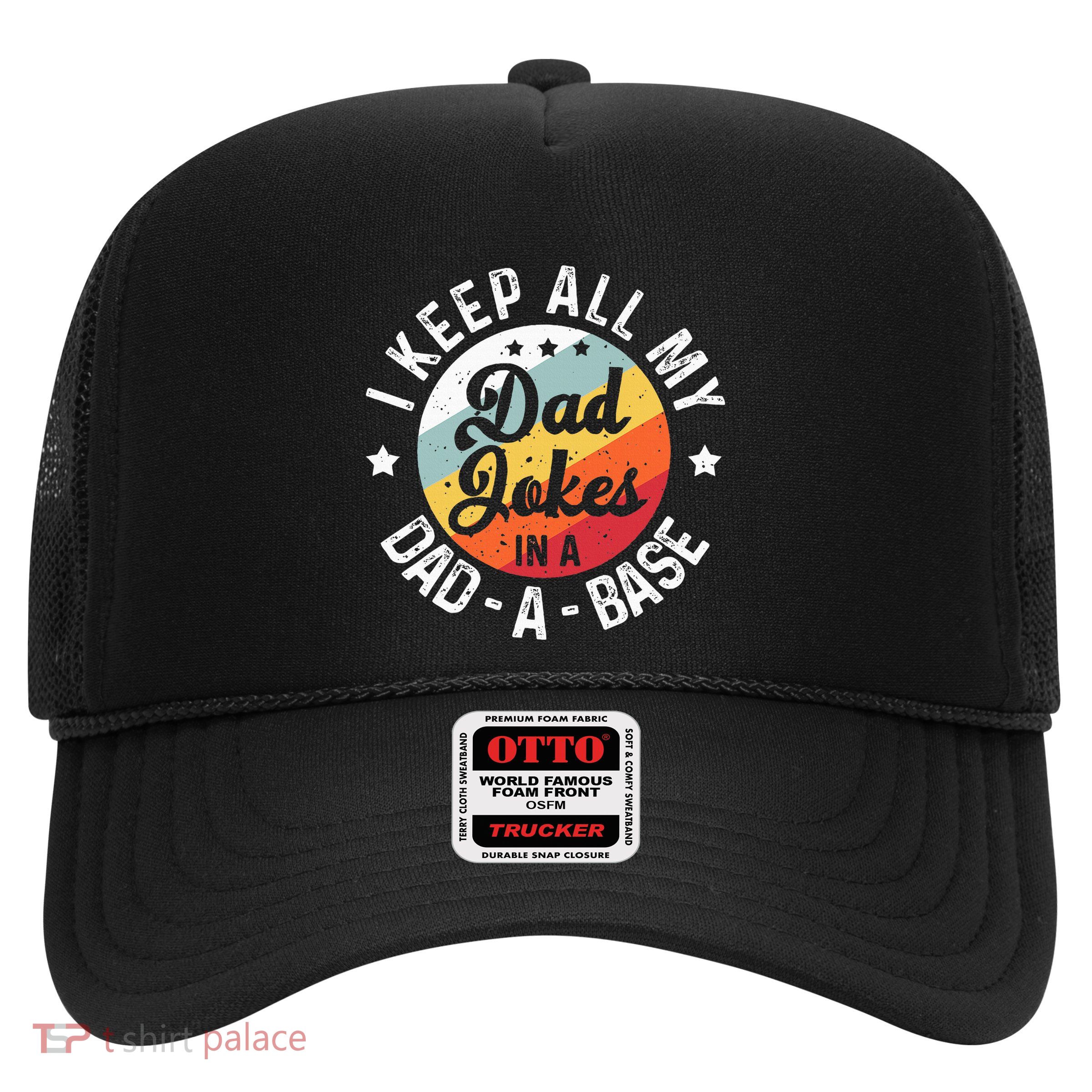 I Keep All My Dad Jokes In A Dadabase Trucker Hat