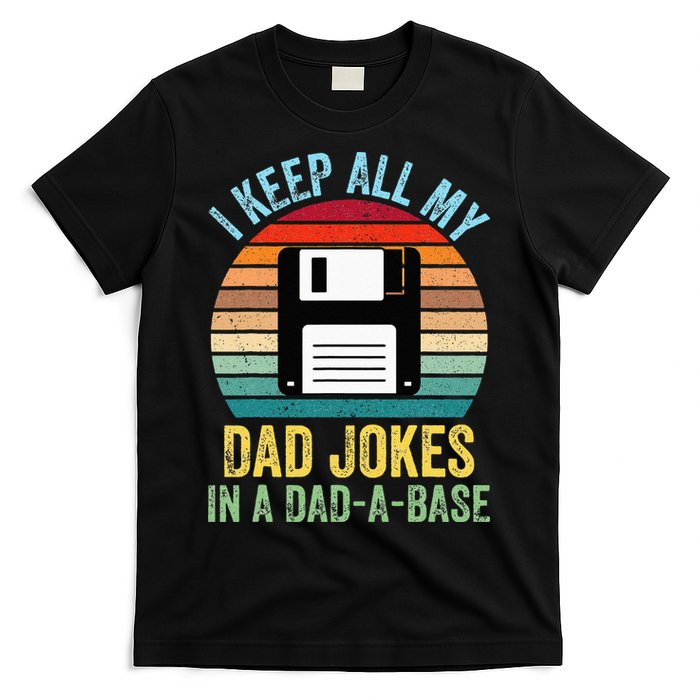 I Keep All My Dad Jokes In A DadABase T-Shirt
