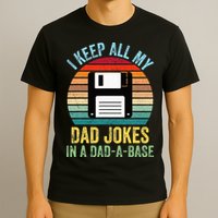 I Keep All My Dad Jokes In A DadABase T-Shirt