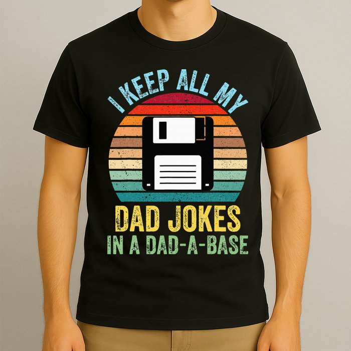 I Keep All My Dad Jokes In A DadABase T-Shirt