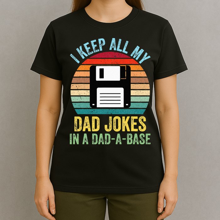 I Keep All My Dad Jokes In A DadABase T-Shirt