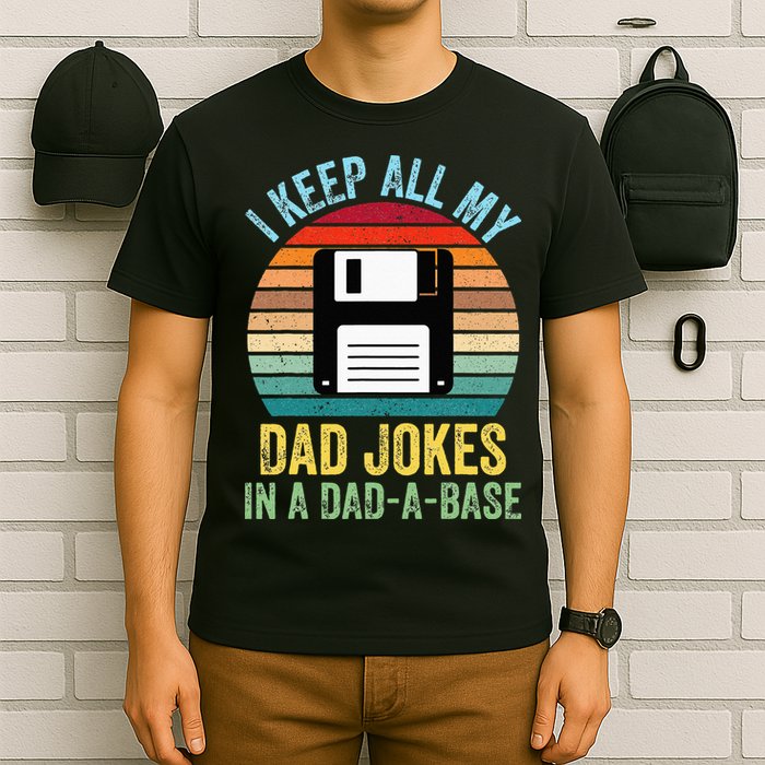 I Keep All My Dad Jokes In A DadABase T-Shirt