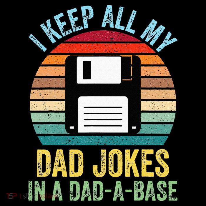 I Keep All My Dad Jokes In A DadABase Tall Sweatshirt