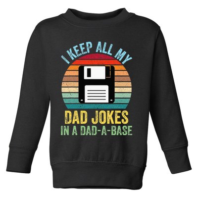 I Keep All My Dad Jokes In A DadABase Toddler Sweatshirt