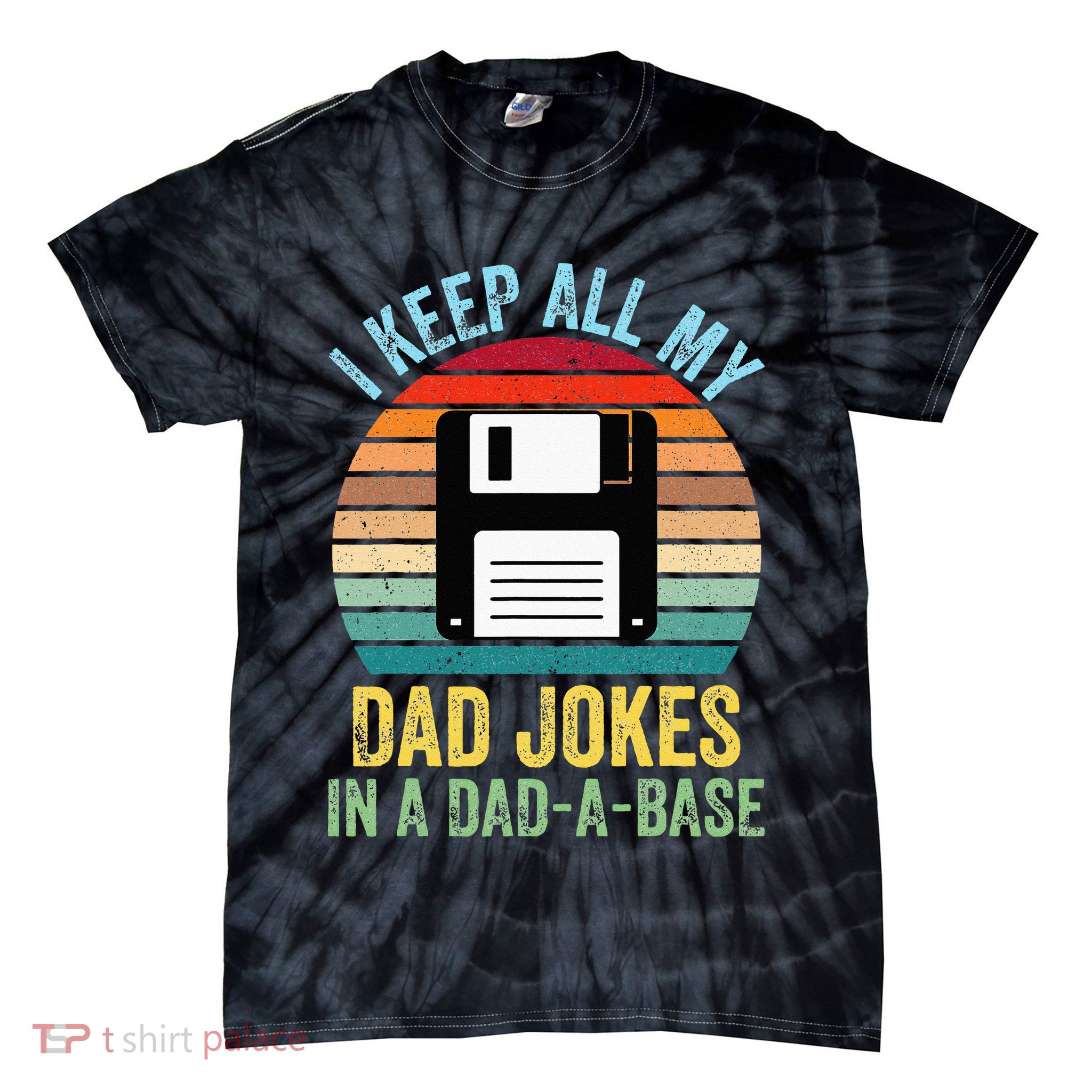 I Keep All My Dad Jokes In A DadABase Tie-Dye T-Shirt