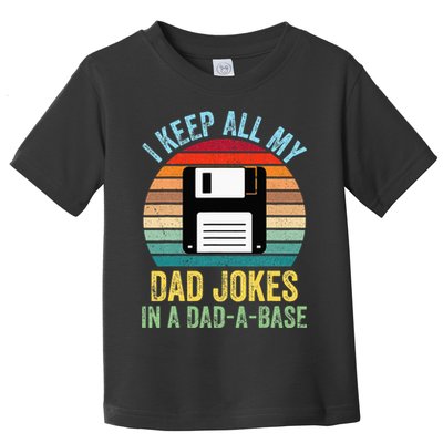 I Keep All My Dad Jokes In A DadABase Toddler T-Shirt