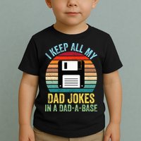 I Keep All My Dad Jokes In A DadABase Toddler T-Shirt