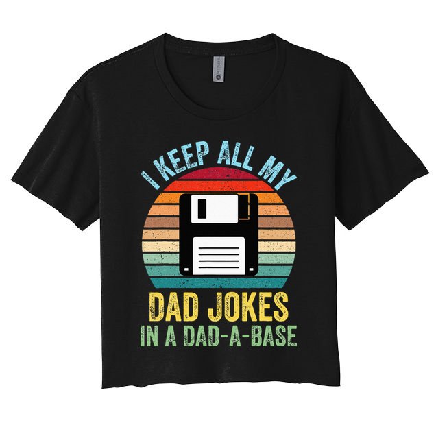 I Keep All My Dad Jokes In A DadABase Crop Top