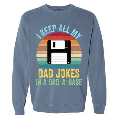 I Keep All My Dad Jokes In A DadABase Garment-Dyed Sweatshirt