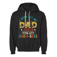 I Keep All My Dad Jokes In A Dad A Base Dad Jokes Garment-Dyed Fleece Hoodie