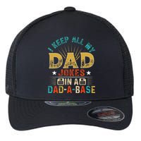 I Keep All My Dad Jokes In A Dad A Base Dad Jokes Flexfit Unipanel Trucker Cap