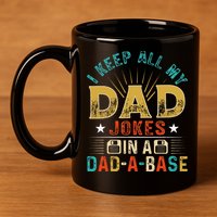 I Keep All My Dad Jokes In A Dad A Base Dad Jokes 11oz C Handle Ceramic Mug