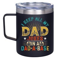 I Keep All My Dad Jokes In A Dad A Base Dad Jokes 12oz Stainless Steel Coffee Mug