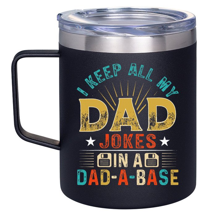 I Keep All My Dad Jokes In A Dad A Base Dad Jokes 12oz Stainless Steel Coffee Mug
