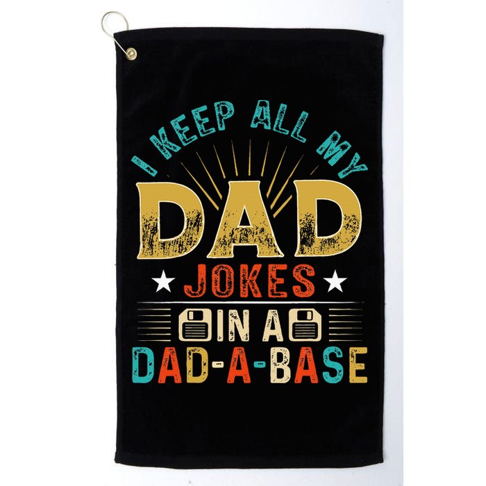 I Keep All My Dad Jokes In A Dad A Base Dad Jokes Golf Towel
