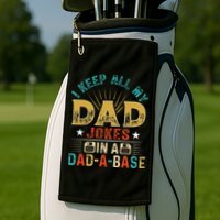 I Keep All My Dad Jokes In A Dad A Base Dad Jokes Golf Towel