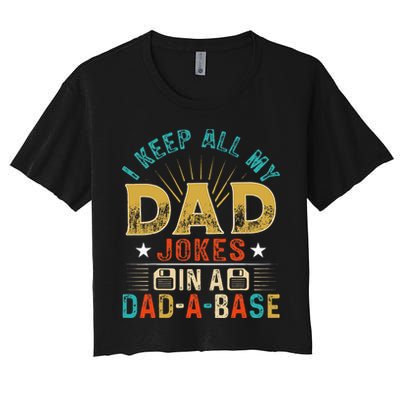I Keep All My Dad Jokes In A Dad A Base Dad Jokes Crop Top