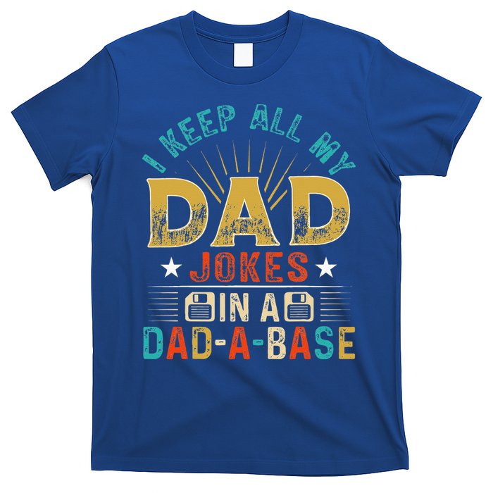 I Keep All My Dad Jokes In A Dad A Base Dad Jokes T-Shirt