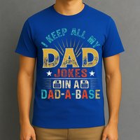 I Keep All My Dad Jokes In A Dad A Base Dad Jokes T-Shirt