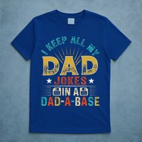 I Keep All My Dad Jokes In A Dad A Base Dad Jokes T-Shirt