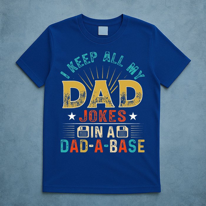 I Keep All My Dad Jokes In A Dad A Base Dad Jokes T-Shirt