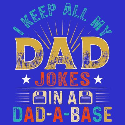 I Keep All My Dad Jokes In A Dad A Base Dad Jokes T-Shirt