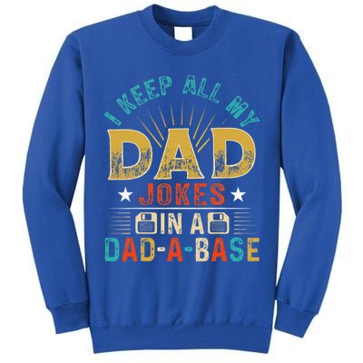 I Keep All My Dad Jokes In A Dad A Base Dad Jokes Tall Sweatshirt