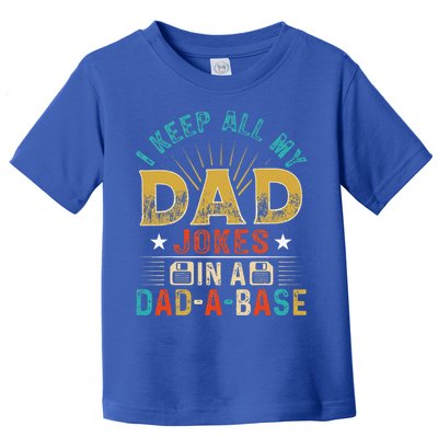 I Keep All My Dad Jokes In A Dad A Base Dad Jokes Toddler T-Shirt