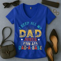 I Keep All My Dad Jokes In A Dad A Base Dad Jokes Women's V-Neck T-Shirt