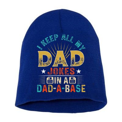 I Keep All My Dad Jokes In A Dad A Base Dad Jokes Short Acrylic Beanie