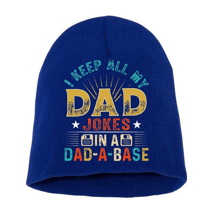 I Keep All My Dad Jokes In A Dad A Base Dad Jokes Short Acrylic Beanie