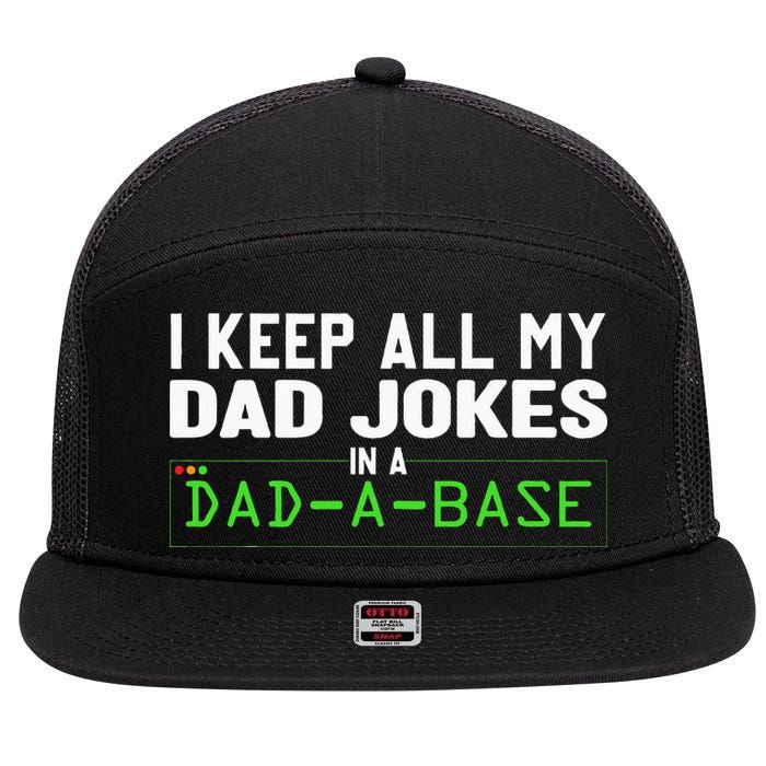I Keep All My Dad Jokes In A Dad A Base Dad Sarcastic Funny 7 Panel Mesh Trucker Snapback Hat