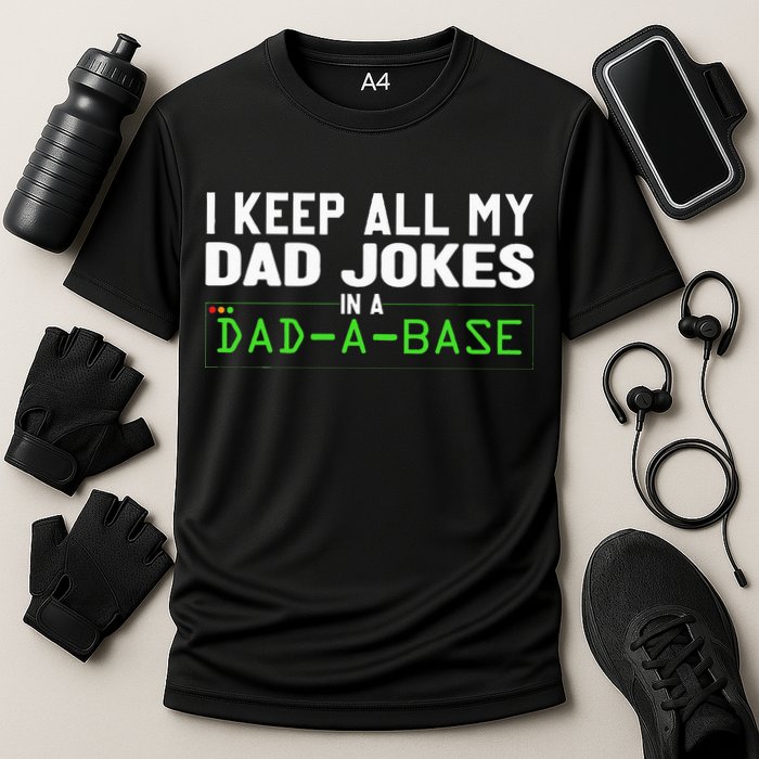 I Keep All My Dad Jokes In A Dad A Base Dad Sarcastic Funny Performance Shirt